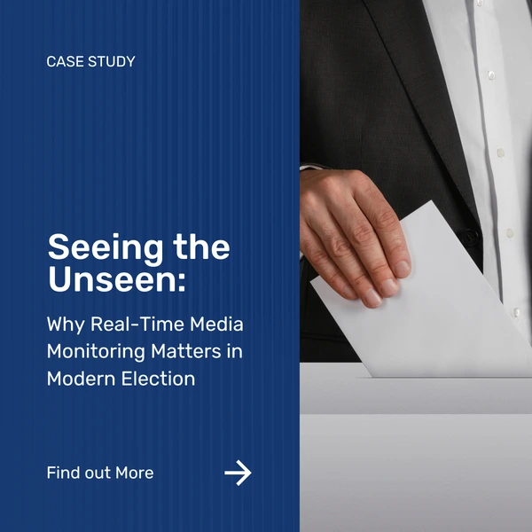 Seeing the Unseen: Why Real-Time Media Monitoring Matters in Modern Elections