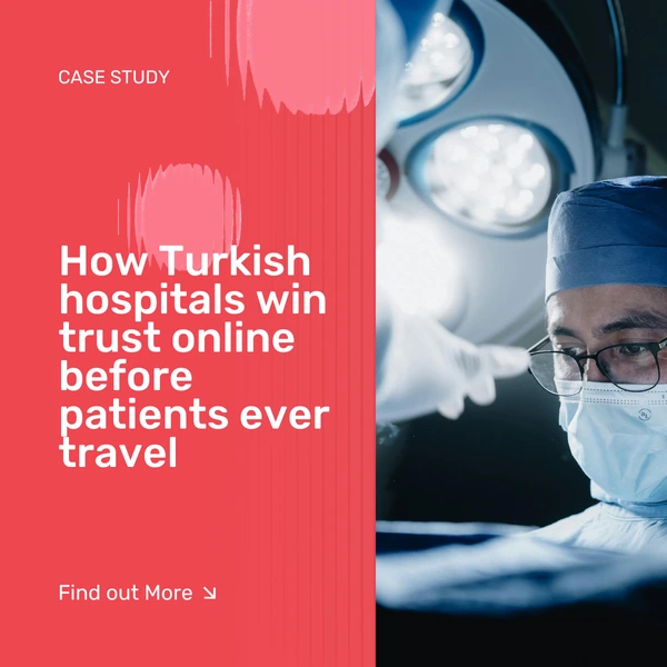 How Turkish hospitals win trust online before patients ever travel