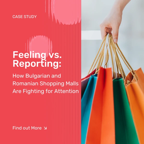Feeling vs. Reporting: How Bulgarian and Romanian Shopping Malls Are Fighting for Attention