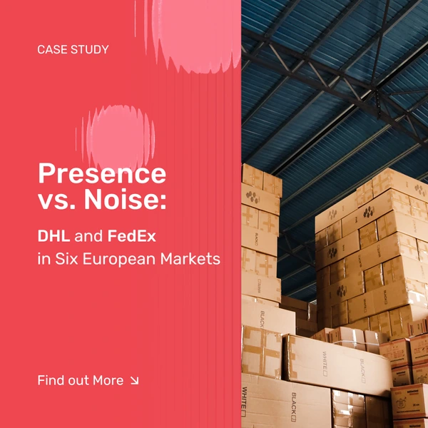 Presence vs. Noise: DHL and FedEx in Six European Markets