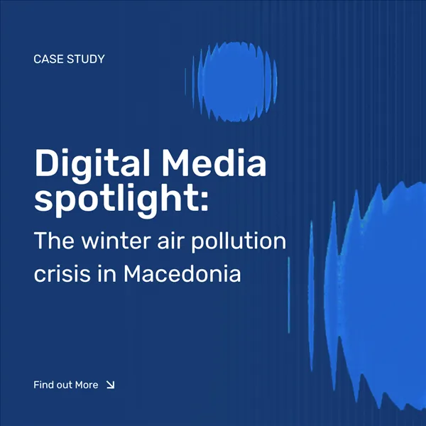 Digital Media spotlight: The winter air pollution crisis in Macedonia  