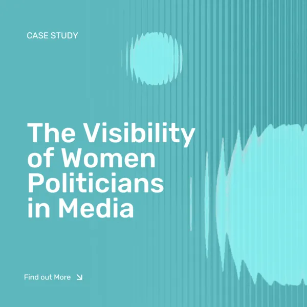 From Flowers to Powers? The Visibility of Women Politicians in Media  